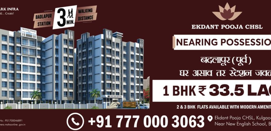 Ekdant pooja CHSL, Near Ajinkya Gas Service, Kulgaon, Badlapur (E). 435Sq.ft.  to 488Sq.ft  ( 1 BHK)-32.75 lacs Pradnya 9136141753